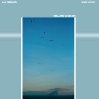 Carl Weingarten & Walter Whitney - Dreaming In Colors